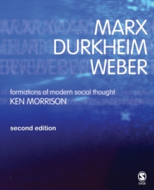 Marx, Durkheim, Weber : Formations of Modern Social Thought, Paperback / softback Book Marx, Durkheim, Weber : Formations of Modern Social Thought, Paperback / softback Book