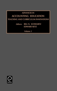Advances in Accounting Education : Teaching and Curriculum Innovations