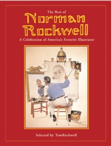 The Best of Norman Rockwell : A Celebration of America's Favourite Illustrator, Hardback Book The Best of Norman Rockwell : A Celebration of America's Favourite Illustrator, Hardback Book