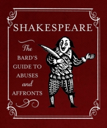 Shakespeare: The Bard's Guide to Abuses and Affronts, Hardback Book Shakespeare: The Bard's Guide to Abuses and Affronts, Hardback Book