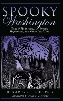 Spooky Washington : Tales of Hauntings, Strange Happenings, and Other Local Lore