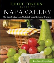 Food Lovers' Guide to® Napa Valley : The Best Restaurants, Markets & Local Culinary Offerings
