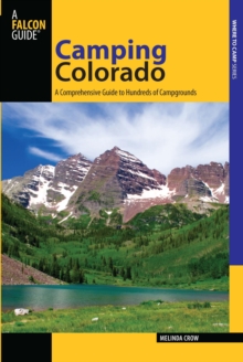 Camping Colorado : A Comprehensive Guide to Hundreds of Campgrounds