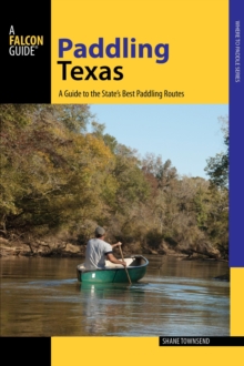 Paddling Texas : A Guide to the State's Best Paddling Routes