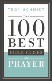 The 100 Best Bible Verses on Prayer, Paperback / softback Book The 100 Best Bible Verses on Prayer, Paperback / softback Book
