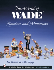 The World of Wade Figurines and Miniatures, Hardback Book The World of Wade Figurines and Miniatures, Hardback Book