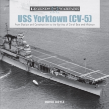 USS Yorktown (CV-5) : From Design and Construction to the Battles of Coral Sea and Midway