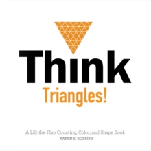 Think Triangles! A Lift-the-Flap Counting, Color and Shape Book, Board book Book Think Triangles! A Lift-the-Flap Counting, Color and Shape Book, Board book Book