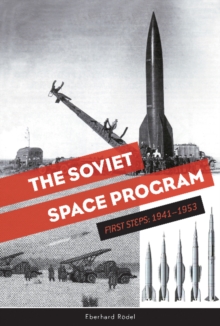 Soviet Space Program: First Steps, 1941-1953, Hardback Book Soviet Space Program: First Steps, 1941-1953, Hardback Book