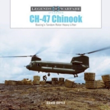 CH-47 Chinook : Boeing's Tandem-Rotor Heavy Lifter