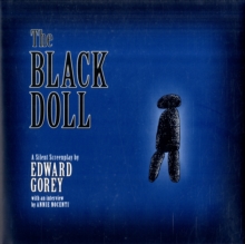 The Black Doll a Silent Screenplay by Edward Gorey A161, Hardback Book The Black Doll a Silent Screenplay by Edward Gorey A161, Hardback Book