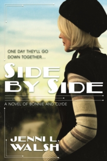 Side by Side : A Novel of Bonnie and Clyde, Hardback Book Side by Side : A Novel of Bonnie and Clyde, Hardback Book