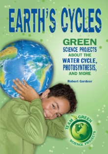 Earth's Cycles : Great Science Projects About the Water Cycle, Photosynthesis, and More