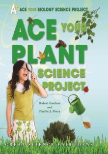 Ace Your Plant Science Project : Great Science Fair Ideas