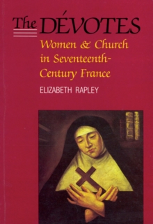 The Devotes : Women and Church in Seventeenth-Century France Volume 4