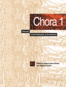 Chora 1 : Intervals in the Philosophy of Architecture Volume 1
