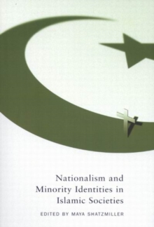 Nationalism and Minority Identities in Islamic Societies : Volume 1