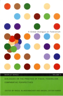 Dialogues on the Practice of Fiscal Federalism: Comparative Perspectives : Volume 4