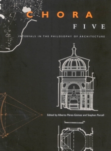 Chora 5 : Intervals in the Philosophy of Architecture Volume 5