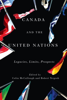 Canada and the United Nations : Legacies, Limits, Prospects Volume 1