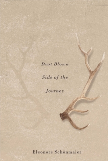 Dust Blown Side of the Journey : Volume 38, Paperback / softback Book Dust Blown Side of the Journey : Volume 38, Paperback / softback Book