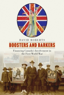 Boosters and Barkers : Financing Canada’s Involvement in the First World War
