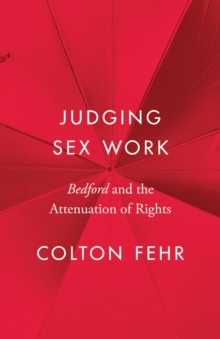 Judging Sex Work : Bedford and the Attenuation of Rights