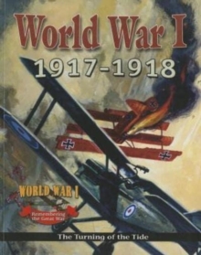 World War 1 : 1917 1918 The Turning of the Tide