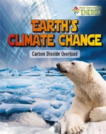 Earths Climate Change : Carbon Dioxide Overload, Paperback / softback Book Earths Climate Change : Carbon Dioxide Overload, Paperback / softback Book