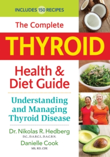 The Complete Thyroid Health & Diet Guide : Understanding and Managing Thyroid Disease, Paperback Book The Complete Thyroid Health & Diet Guide : Understanding and Managing Thyroid Disease, Paperback Book