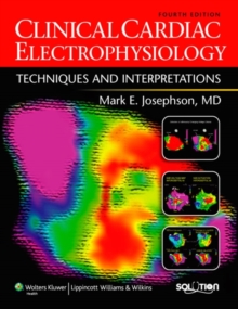 Clinical Cardiac Electrophysiology : Techniques and Interpretations, Hardback Book Clinical Cardiac Electrophysiology : Techniques and Interpretations, Hardback Book
