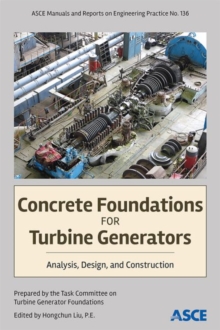 Concrete Foundations for Turbine Generators : Analysis, Design, and Construction