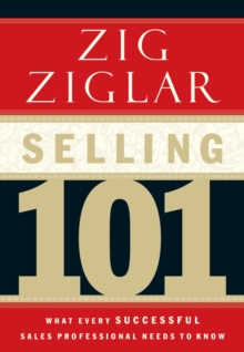 Selling 101 : What Every Successful Sales Professional Needs to Know, Hardback Book Selling 101 : What Every Successful Sales Professional Needs to Know, Hardback Book