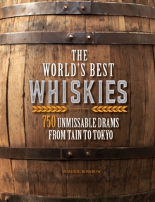 The World's Best Whiskies : 750 Unmissable Drams from Tain to Tokyo, Hardback Book The World's Best Whiskies : 750 Unmissable Drams from Tain to Tokyo, Hardback Book