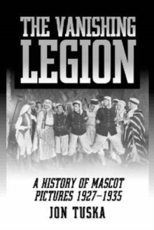 The Vanishing Legion : A History of Mascot Pictures, 1927-1935