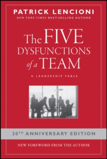 The Five Dysfunctions of a Team : A Leadership Fable, 20th Anniversary Edition