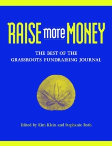 Raise More Money : The Best of the Grassroots Fundraising Journal
