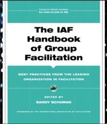 The IAF Handbook of Group Facilitation : Best Practices from the Leading Organization in Facilitation, Hardback Book The IAF Handbook of Group Facilitation : Best Practices from the Leading Organization in Facilitation, Hardback Book