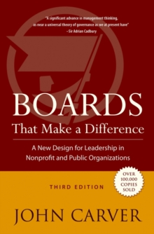 Boards That Make a Difference : A New Design for Leadership in Nonprofit and Public Organizations