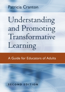 Understanding and Promoting Transformative Learning : A Guide for Educators of Adults, Hardback Book Understanding and Promoting Transformative Learning : A Guide for Educators of Adults, Hardback Book