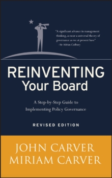 Reinventing Your Board : A Step-by-Step Guide to Implementing Policy Governance