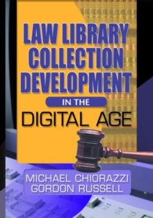 Law Library Collection Development in the Digital Age, Paperback / softback Book Law Library Collection Development in the Digital Age, Paperback / softback Book
