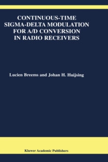 Continuous-Time Sigma-Delta Modulation for A/D Conversion in Radio Receivers, Hardback Book Continuous-Time Sigma-Delta Modulation for A/D Conversion in Radio Receivers, Hardback Book