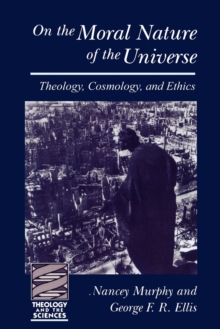 On the Moral Nature of the Universe : Theology, Cosmology, and Ethics