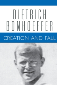 Creation and Fall : Dietrich Bonhoeffer Works, Volume 3
