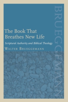 The Book That Breathes New Life : Scriptural Authority and Biblical Theology