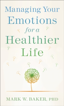 Managing Your Emotions for a Healthier Life, Paperback / softback Book Managing Your Emotions for a Healthier Life, Paperback / softback Book