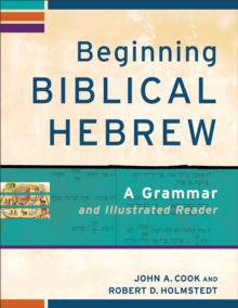 Beginning Biblical Hebrew : A Grammar and Illustrated Reader, Paperback Book Beginning Biblical Hebrew : A Grammar and Illustrated Reader, Paperback Book