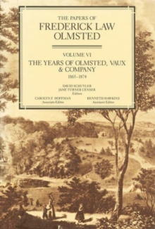 The Papers of Frederick Law Olmsted : The Years of Olmsted, Vaux & Co., 1865-1874