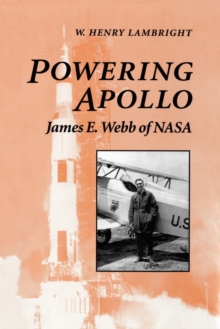Powering Apollo : James E. Webb of NASA
